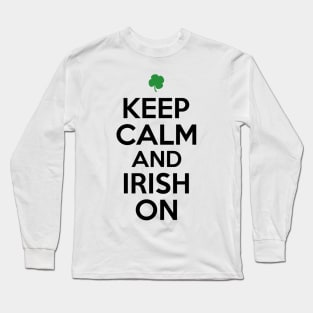 Keep Calm and Irish On Long Sleeve T-Shirt